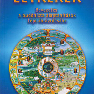 Végh József: Létkerék. Bevezetés a buddhista alaptanítások képi ábrázolásába