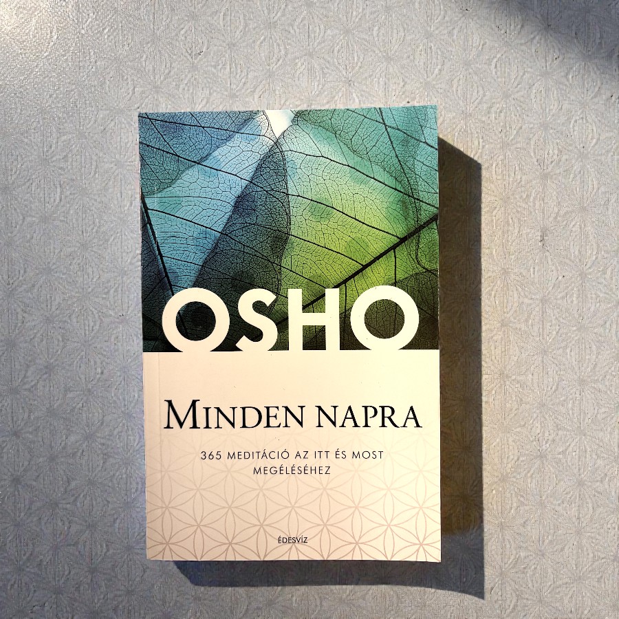 Osho - Minden napra - 365 meditáció az itt és most megéléséhez